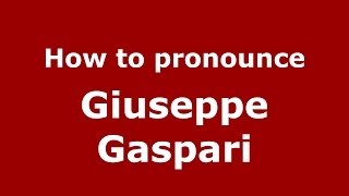 How to pronounce Giuseppe Gaspari