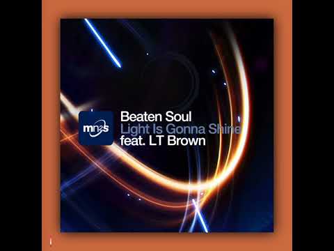 Beaten Soul, LT Brown - Light Is Gonna Shine (Kings Of Soul Mighty Dub) [mn2s recordings] Soulful H.