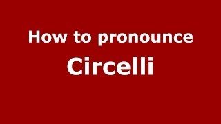 How to pronounce Circelli