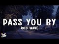 Rod Wave Pass You By Lyrics