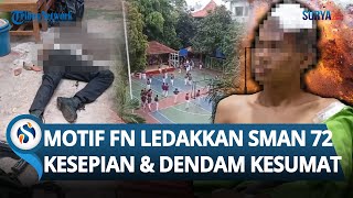 Akhirnya Terkuak Motif FN Nekat Ledakan SMAN 72 Jakarta, Akui Kesepian hingga Punya Dendam Mendalam