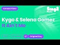 Kygo, Selena Gomez - It Ain't Me (Karaoke Piano)