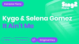 It Ain't Me [Shortened Piano Karaoke Instrumental] Kygo & Selena Gomez