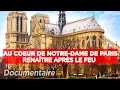 Au coeur de la cathédrale de Notre Dame de Paris : Renaîre après le feu - Documentaire complet