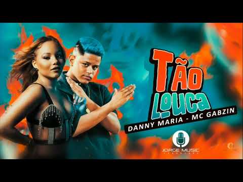 DANNY MARIA & MC GABZIN - TÃO LOUCA / MÚSICA NOVA / BREGÃ FUNK 2022
