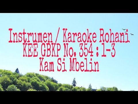 KEE GBKP No. 354 : 1-3 Kam Si Mbelin (Karaoke)