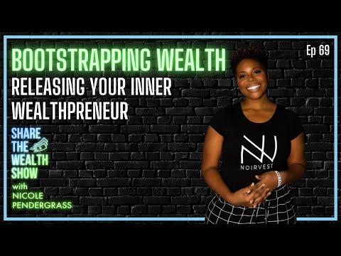 Ep 69 | Bootstrapping Wealth: Releasing Your Inner Wealthpreneur with Nicole Pendergrass