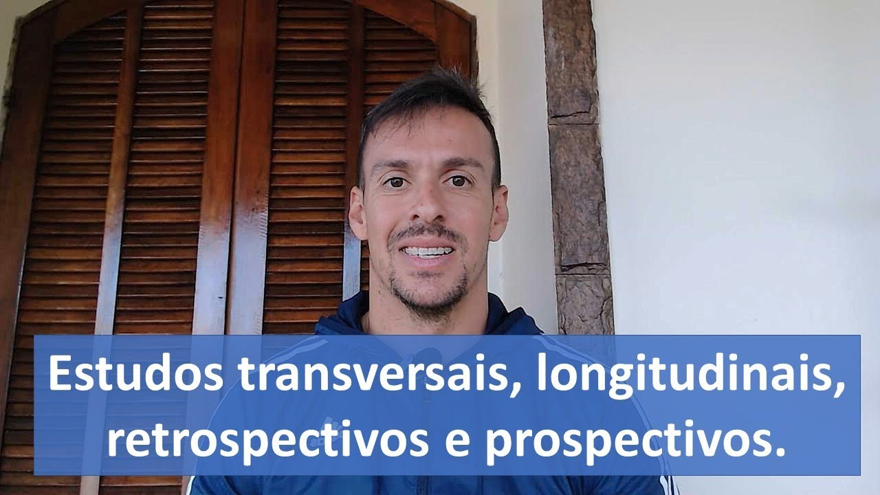 Estudos Transversais, Longitudinais, Retrospectivos e Prospectivos.