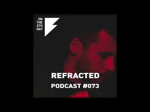 On The 5th Day Podcast #073 - Refracted