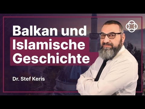 Islam in the Balkans: A fascinating story - Dr. Stef Keris.