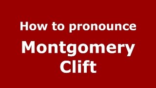 How to pronounce Montgomery Clift