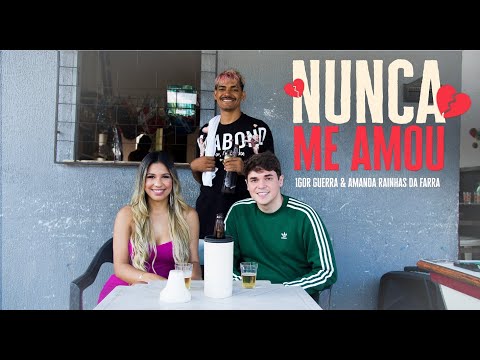 IGOR GUERRA, RAINHAS DA FARRA - NUNCA ME AMOU ( CLIPE OFICIAL )