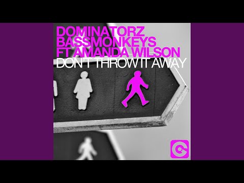 Don't Throw It Away (feat. Amanda Wilson) (Bassmonkeys Radio Edit)