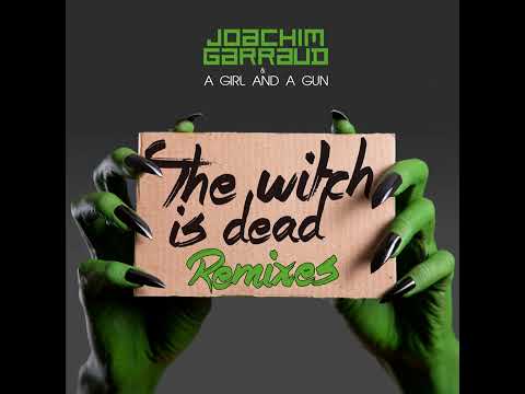 Joachim Garraud & A Girl And A Gun - The Witch Is Dead (Radio Edit)