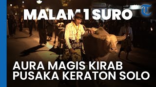 Kirab Pusaka Malam 1 Suro: Tradisi Sakral Keraton Kasunanan Surakarta