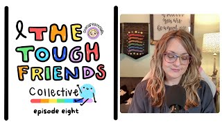 Episode 8 | Losing Cancer Friends | The Tough Friends Collective