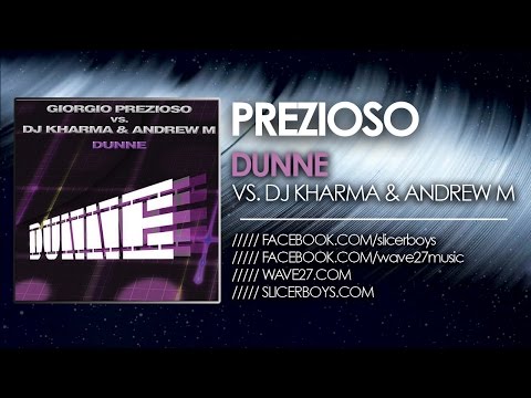Giorgio Prezioso Vs Dj Kharma & Andrew M - Dunne ( Prezioso & Libex Remix )