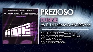 Giorgio Prezioso Vs Dj Kharma & Andrew M - Dunne ( Prezioso & Libex Remix )