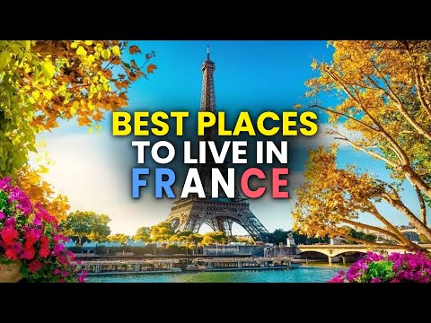 Top 15 Best Places to Live or Retire in France