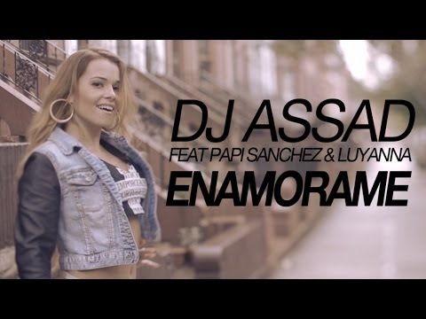 DJ Assad Feat Papi Sanchez & Luyanna - Enamorame (Yeah Baby) [Official Video HD]