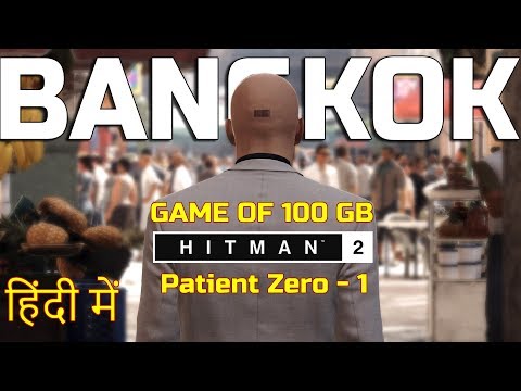 HITMAN in BANGKOK | HITMAN Gameplay in hindi | Patient Zero Part 1  | HINDI