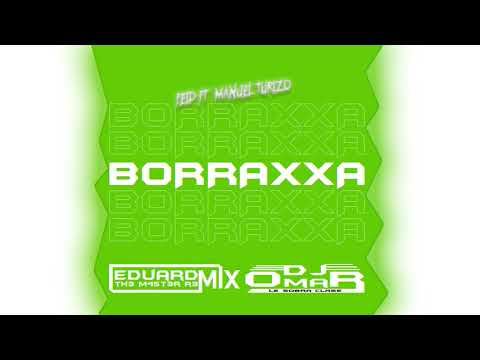 BORRAXXA - Feid Ft. Manuel Turizo (Remix) | Dj Eduard Mix TMR Ft. Dj Omar ®