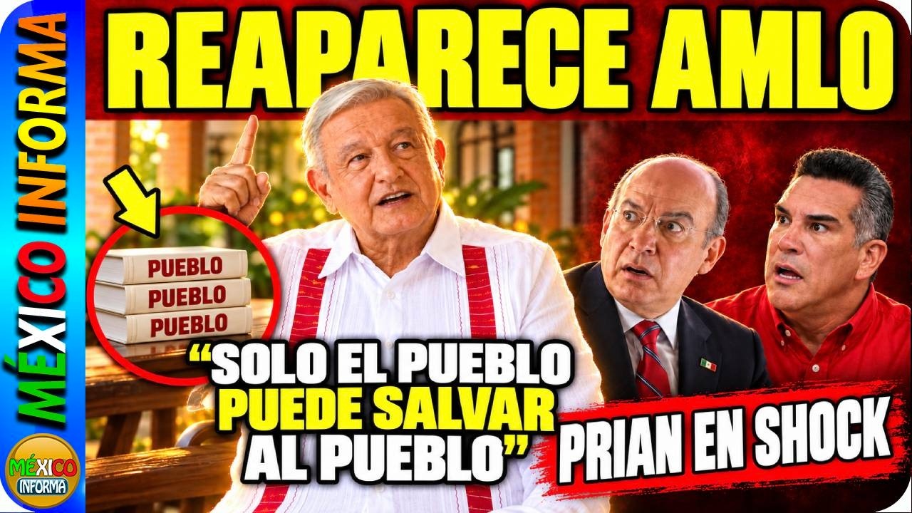 REAPARECE AMLO CON ESTE PODEROSO MENSAJE "SOLO EL PUEBLO PUEDE SALVAR AL PUEBLO" PRIAN EN SHOCK.
