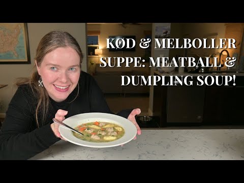 How to Make "Kød og Melboller Suppe:" Meatball and Dumpling Soup!