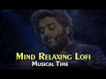 Mind Relaxing Lofi Song Arijit Singh Soft Songs Arijit Singh Songs Best Lofi Song