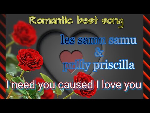 LES SAMU SAMU ft PRILLY PRISCILLA - I NEED YOU CAUSED I LOVE YOU