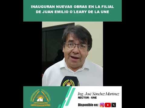 Inauguran nuevas obras en la Filial Juan E. O’Leary de la UNE