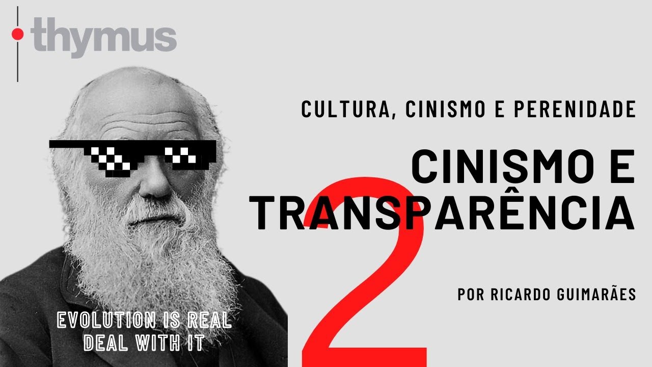 Cinismo e Transparência -  Thymus: Cultura, Cinismo e Perenidade