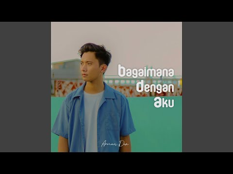 Bagaimana Dengan Aku