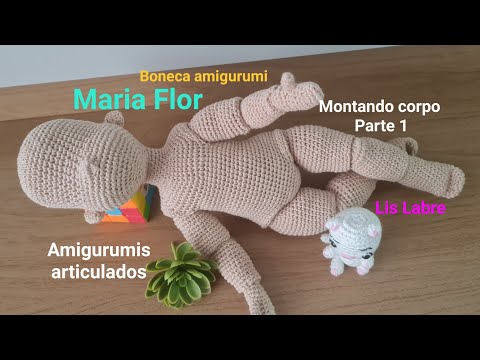 Maria Flor- amigurumi articulada passo a passo gratuito- Montando corpo- - parte 1-  Lis Labre