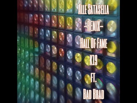 Alle Satasella - (REMIX) Hall of Fame K19 ft. Bad Brad