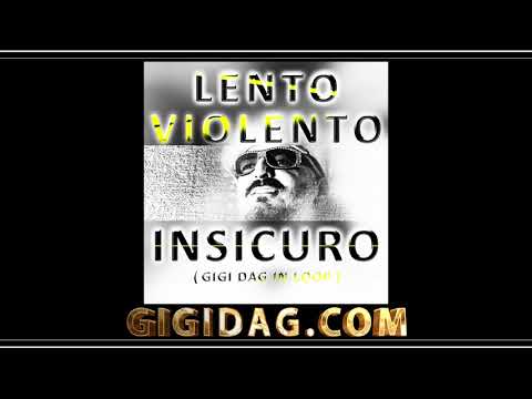 Lento Violento - Insicuro ( Gigi Dag in Loop )