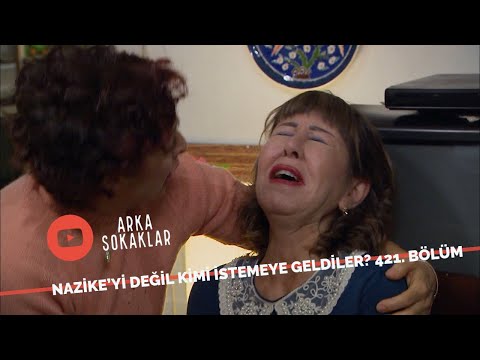 Nazike'yi İstemeye Geldiklerini Sanırken Kime Geldiler? 421. Bölüm