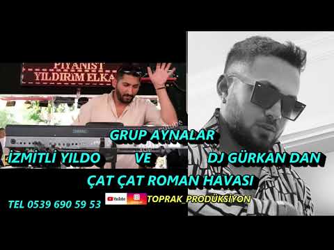 ÇAT ÇAT#romanhavası İZMİTLI YILDO FEAT DJ GÜRKAN GRUP AYNALAR #romandüğünleri#2022#toprakprodüksiyon