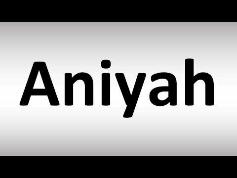 How to Pronounce Aniyah