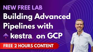 FREE COURSE: How to Build Scalable Data Pipelines with Kestra on GCP