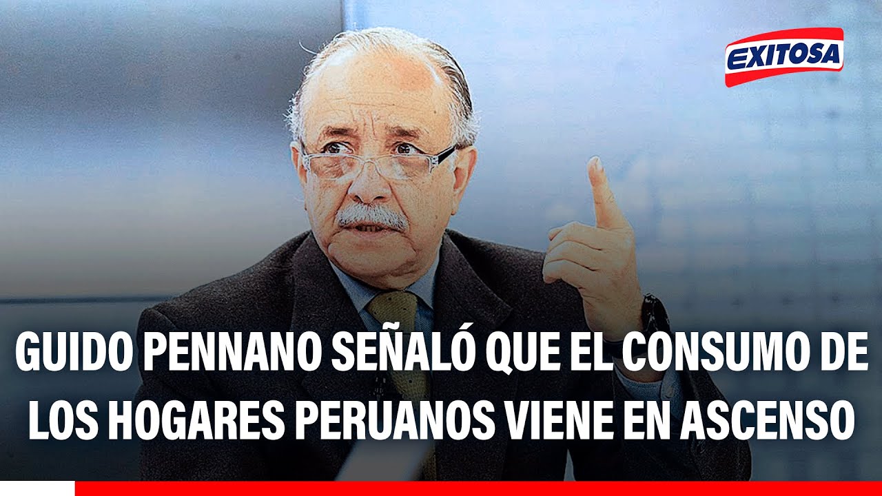 🔴🔵 Guido Pennano señaló que el consumo de los hogares peruanos viene en ascenso
