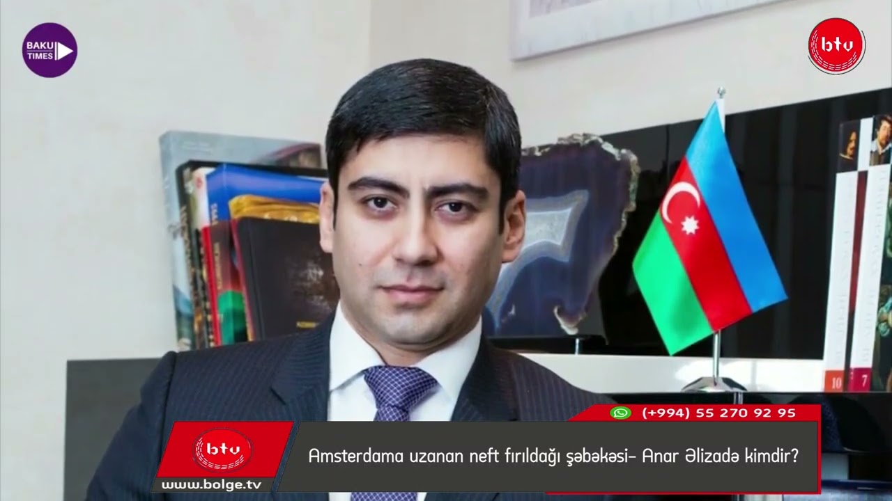 Amsterdama uzanan neft fırıldağı şəbəkəsi- Anar Əlizadə kimdir?