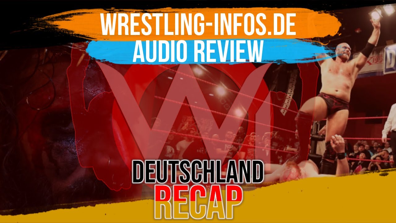 W-I.de Wrestling Deutschland Recap – wXw: Wie liefen die Fehden weiter? – Ausblick auf Levaniels Championship-Run – Vorschau auf „Back to the Roots“