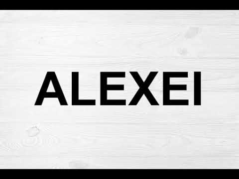 How To Pronounce Alexei