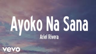 Ariel Rivera - Ayoko Na Sana