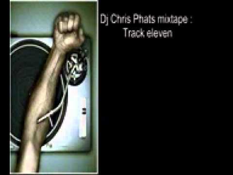 Dj Chris phat mixtape track 11