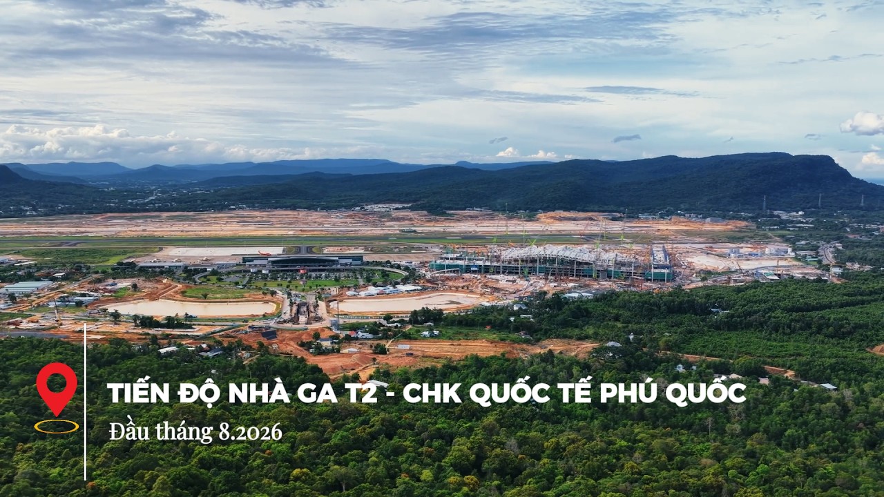 Tiến Độ Nhà ga T2 - Cảng Hàng Không Quốc Tế Phú Quốc Đầu Tháng 8/2026 | APEC 2027