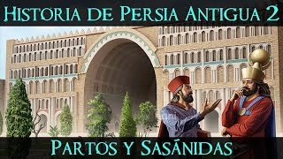 PERSIA ANTIGUA 2: Partos y Sasánidas (Documental Historia)