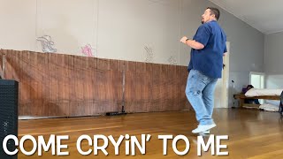Line Dance “ Come Cryin’ To Me “