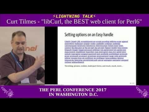 Lightning Talk by Curt Tilmes - "LibCurl, The BEST web client for Perl 6"